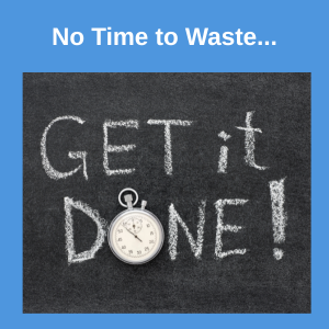 No Time To Waste. Begin Setting Your Goals Today! start goal planning today as there is no more time to waste