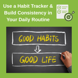 use a habit tracker to improve consistency in goal tracking
