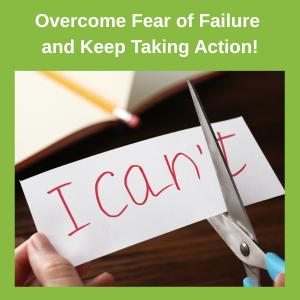 overcome fear of failure and keep taking action