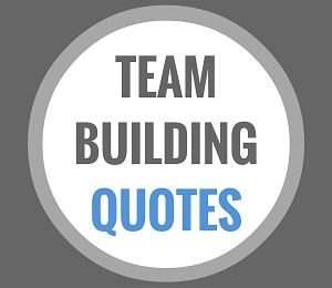 team building quotes - Team Quotes